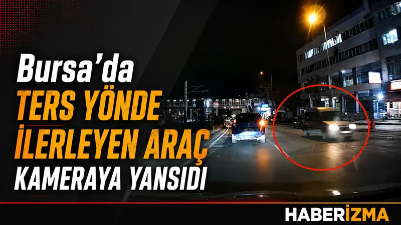 Bursa’da ters şeride giren hafif ticari araç, araç kamerasına yansıdı.