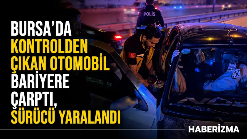 Bursa’da otomobilinin kontrolünü kaybedip yol kenarındaki bariyere çarpan sürücü yaralandı.