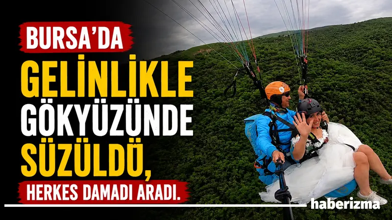Bursa’da gökyüzünde gelinliğiyle süzülen kadını görenler gözlerine inanamadı. Vatandaşlar önce