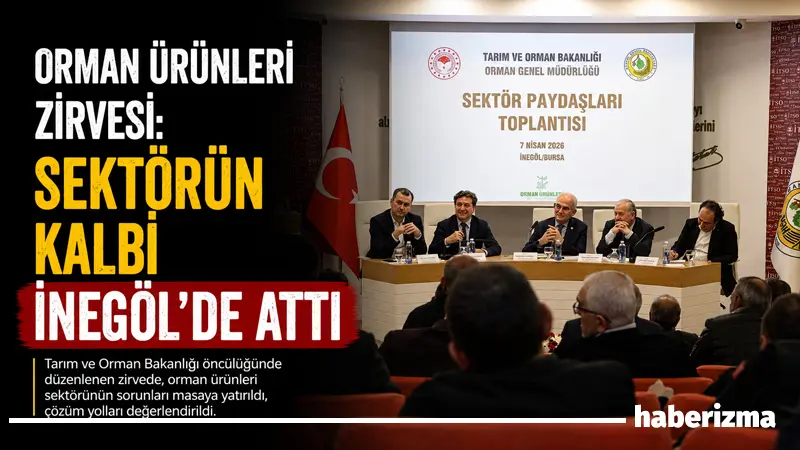 Orman Genel Müdürlüğü, sektör paydaşları toplantısını ilk kez Ankara dışında