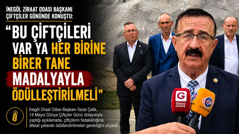 14 Mayıs Dünya Çiftçiler Günü’nde İnegöl Ziraat Odası Başkanı Sezai