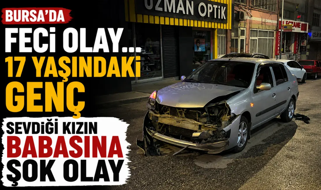 Bursa’da iddiaya göre 17 yaşındaki genç, sevdiği kızı kendisine vermeyen
