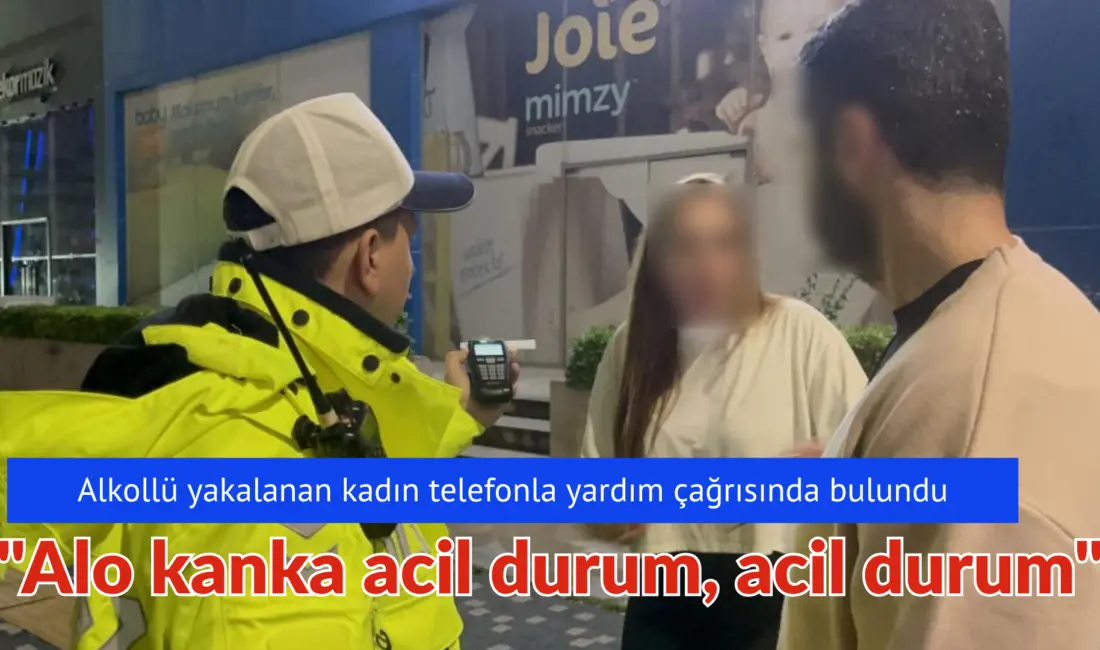 Bursa’da denetime takılan alkollü kadın sürücü ile polis arasındaki ilginç