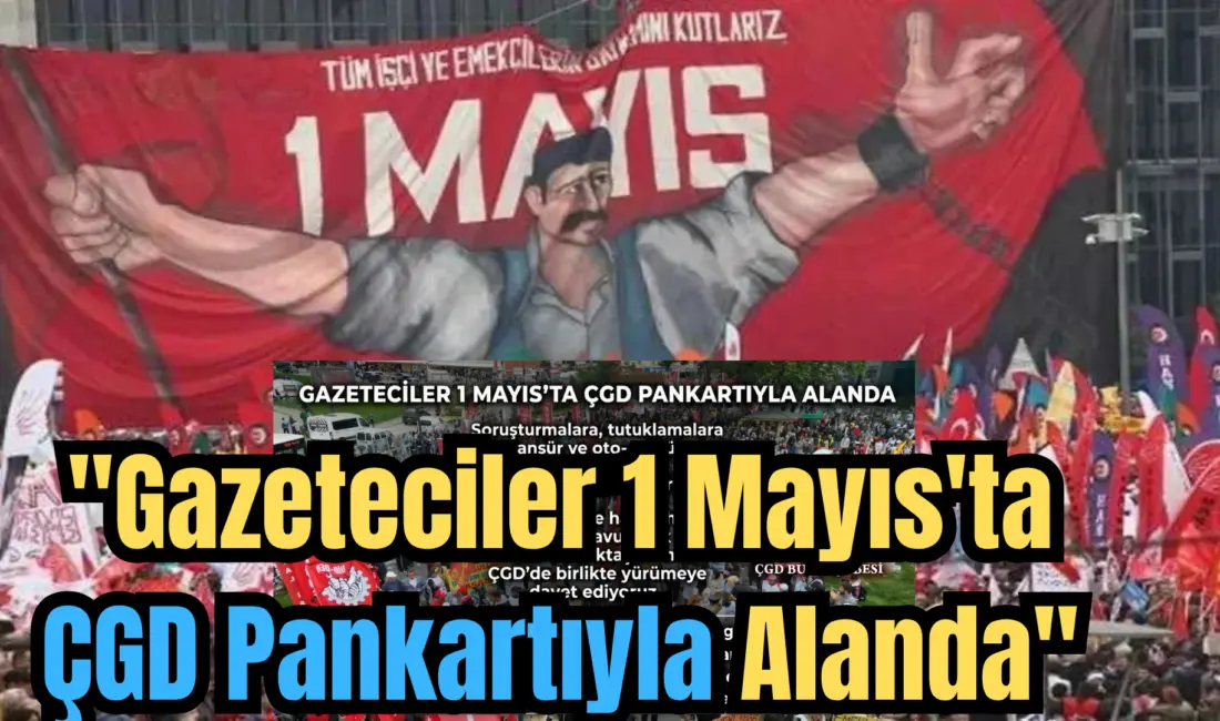 Çağdaş Gazeteciler Derneği Güney Marmara Şubesince yapılan paylaşımla “Gazeteciler 1 Mayıs’ta