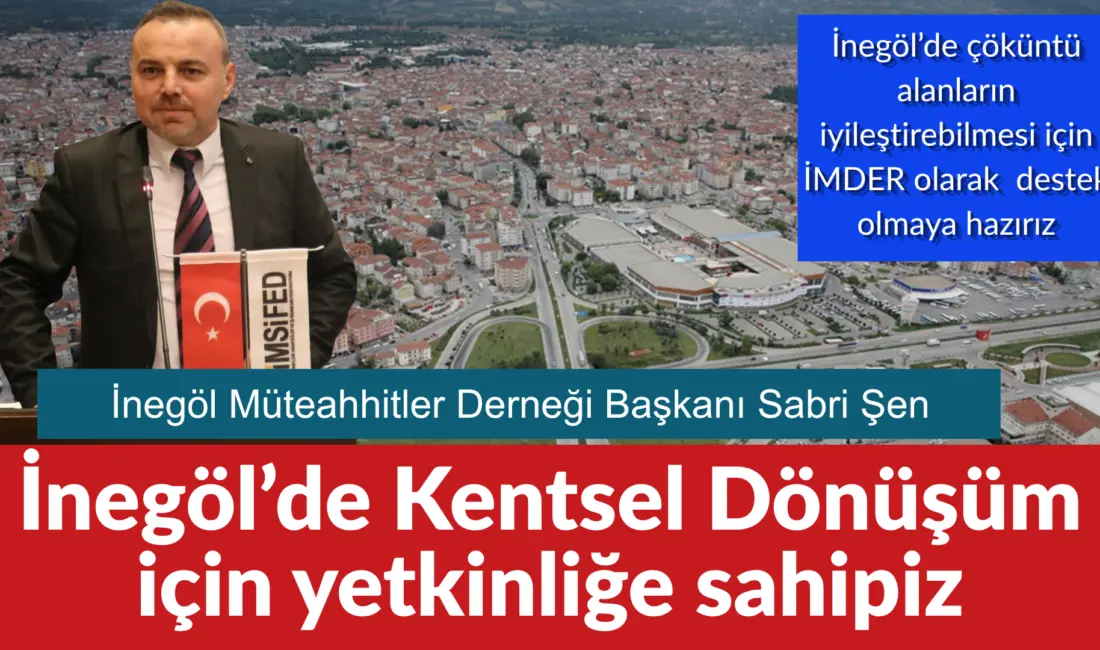 İnegöl Müteahhitler Derneği Başkanı Sabri şen,  şehrin merkezi bölgesinde bulunan