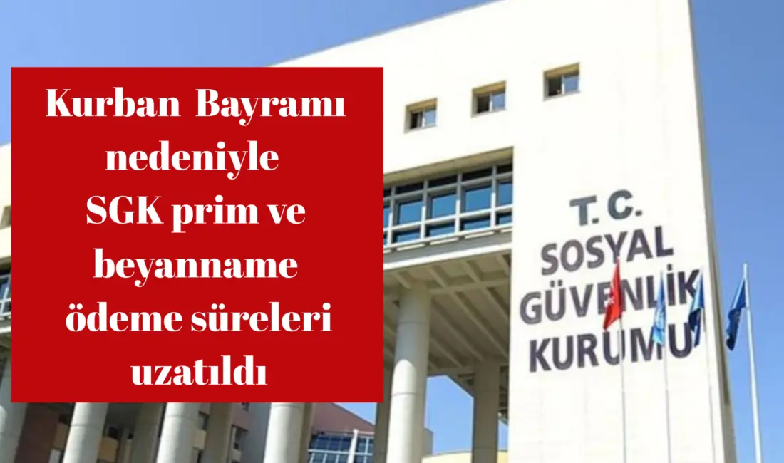 Sosyal Güvenlik Kurumundan işverenlere bayram öncesi süre uzatımı geldi. 2026/Nisan