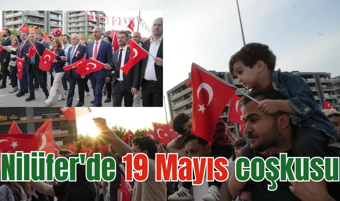 Bursa’nın Nilüfer ilçesinde 19 Mayıs Atatürk’ü Anma, Gençlik ve Spor