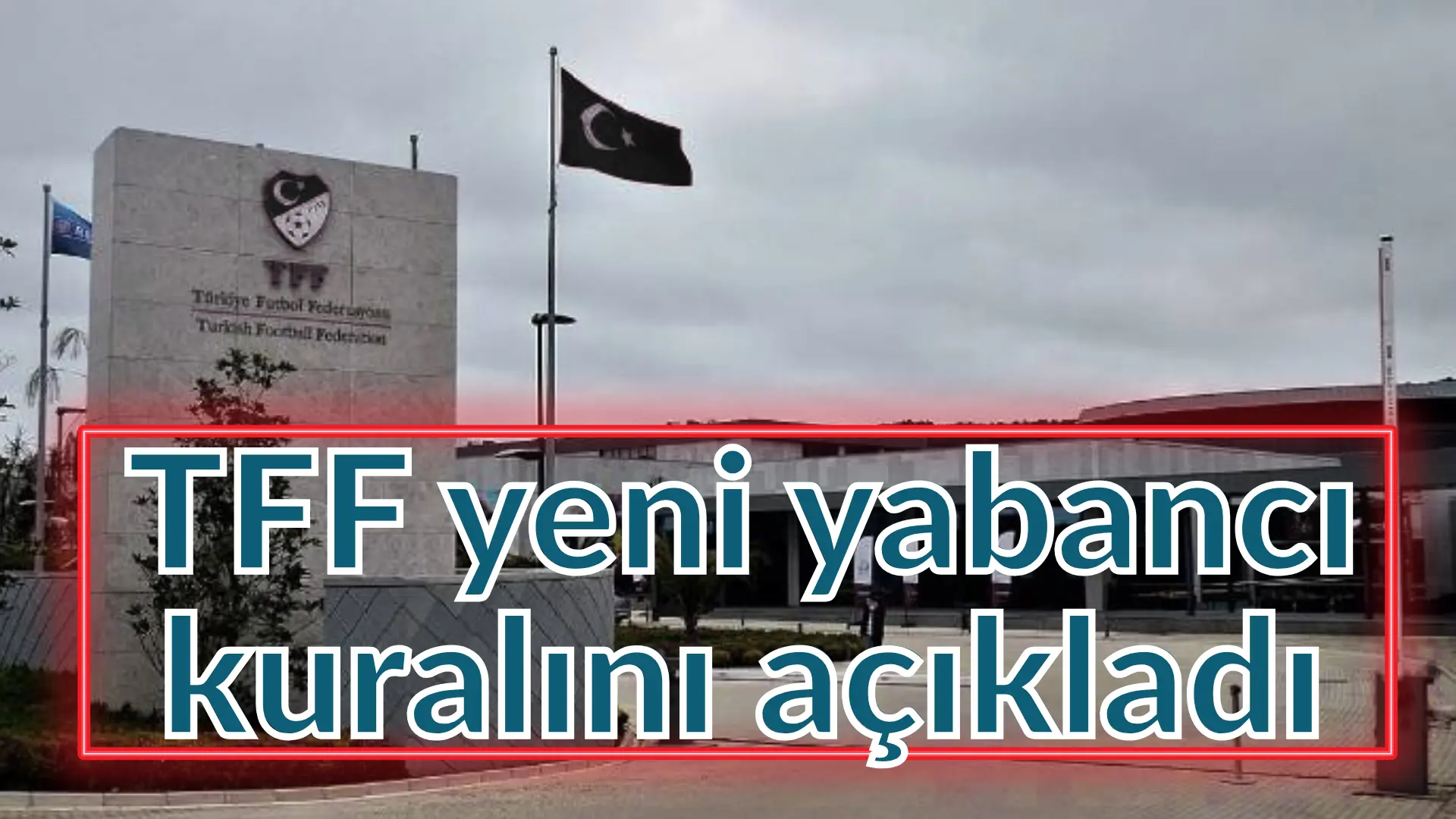 Türkiye Futbol Federasyonu (TFF), Süper Lig’in 2026-27 sezonu için yabancı