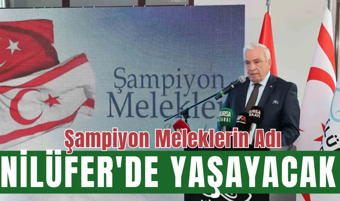Nilüfer Belediyesi, 6 Şubat depremlerinde hayatını kaybeden KKTC’li “Şampiyon Melekler”in