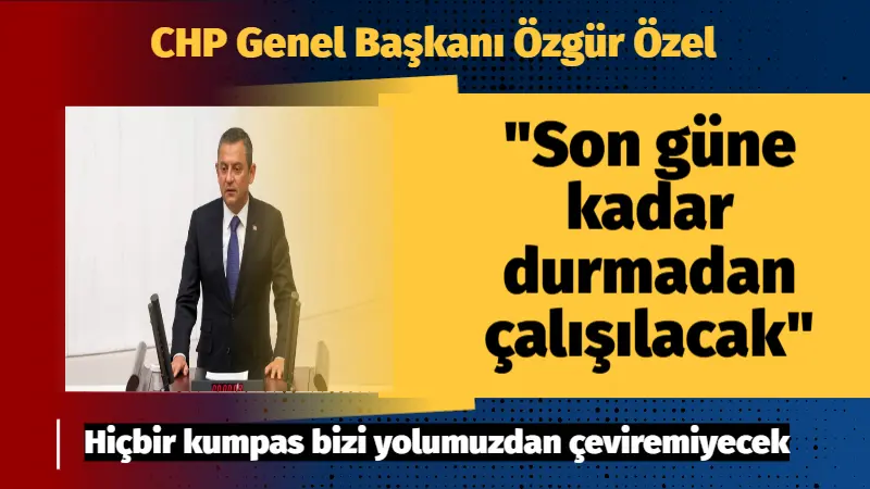 Cumhuriyet Halk Partisi (CHP) Genel Başkanı Özgür Özel, “Bu işin