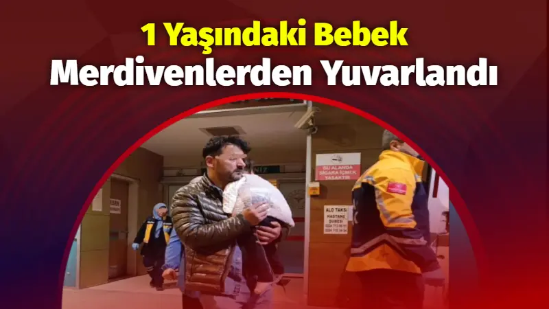 Bursa’nın İnegöl ilçesinde merdivenlerden yuvarlanan 1 yaşındaki bebek yaralandı. Olay,
