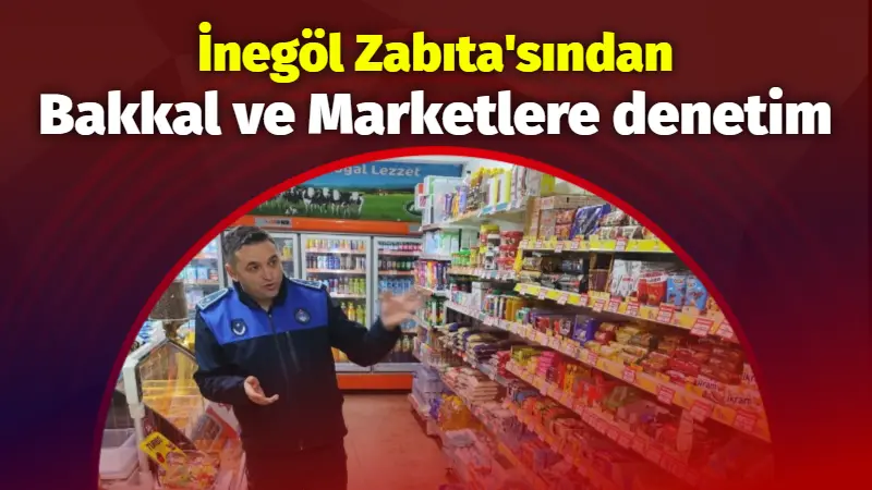 İnegöl Belediyesi Zabıta Müdürlüğü ekipleri, rutin denetim faaliyetleri kapsamında bakkal