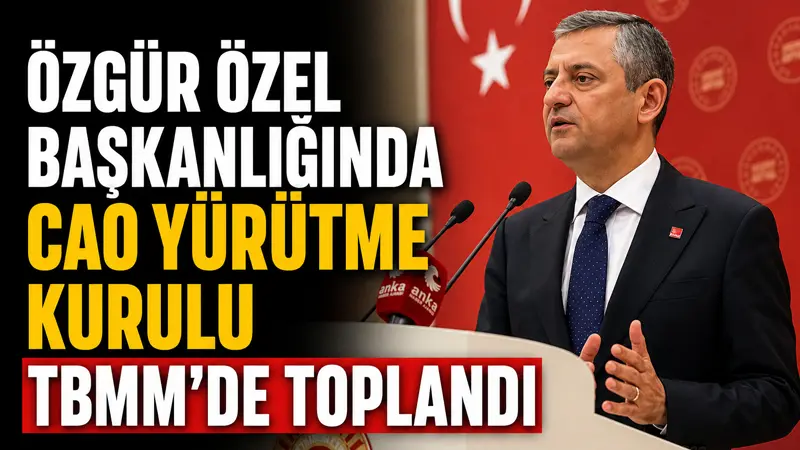 Özgür Özel’in başkanlığında Cumhurbaşkanlığı Aday Ofisi (CAO) Yürütme Kurulu toplantısı