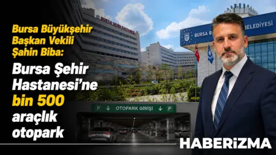 Bursa Büyükşehir Başkan Vekili Şahin Biba, Emek-Şehir Hastanesi metro hattının