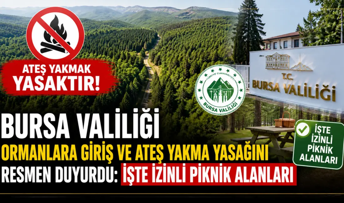 Bursa Valiliği, yaz sıcaklarının artmasıyla birlikte oluşabilecek orman yangını riskine