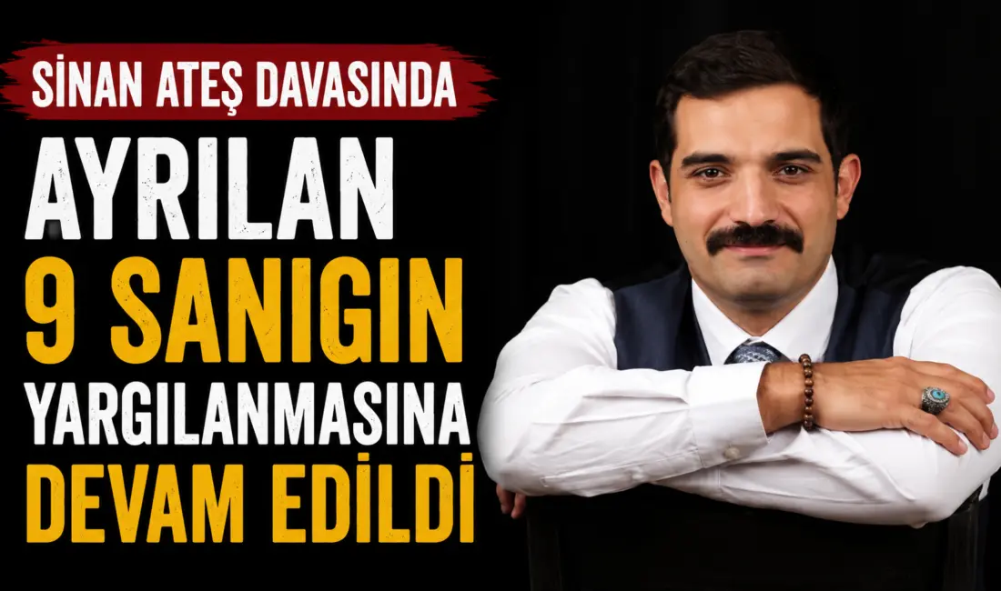 Eski Ülkü Ocakları Genel Başkanı Sinan Ateş cinayeti davasında, ana