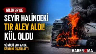 Bursa’da seyir halindeki tır, henüz bilinmeyen bir nedenle alev aldı.