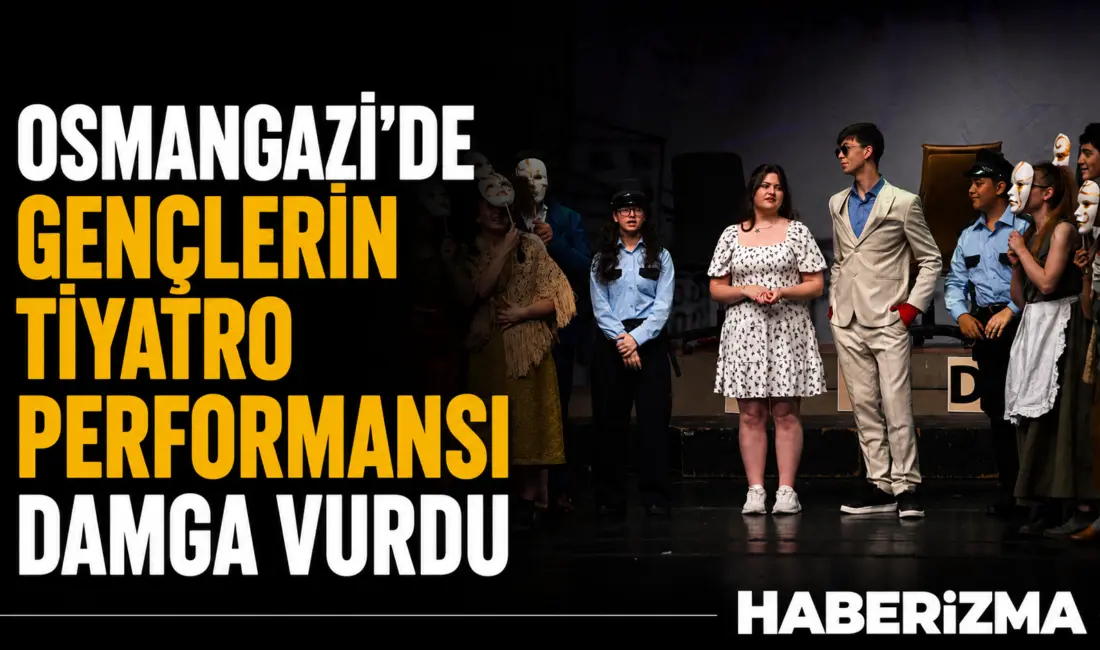 Osmangazi Belediyesi’nin “Genç Sahne” tiyatro atölyesinde eğitim alan gençler, Greg