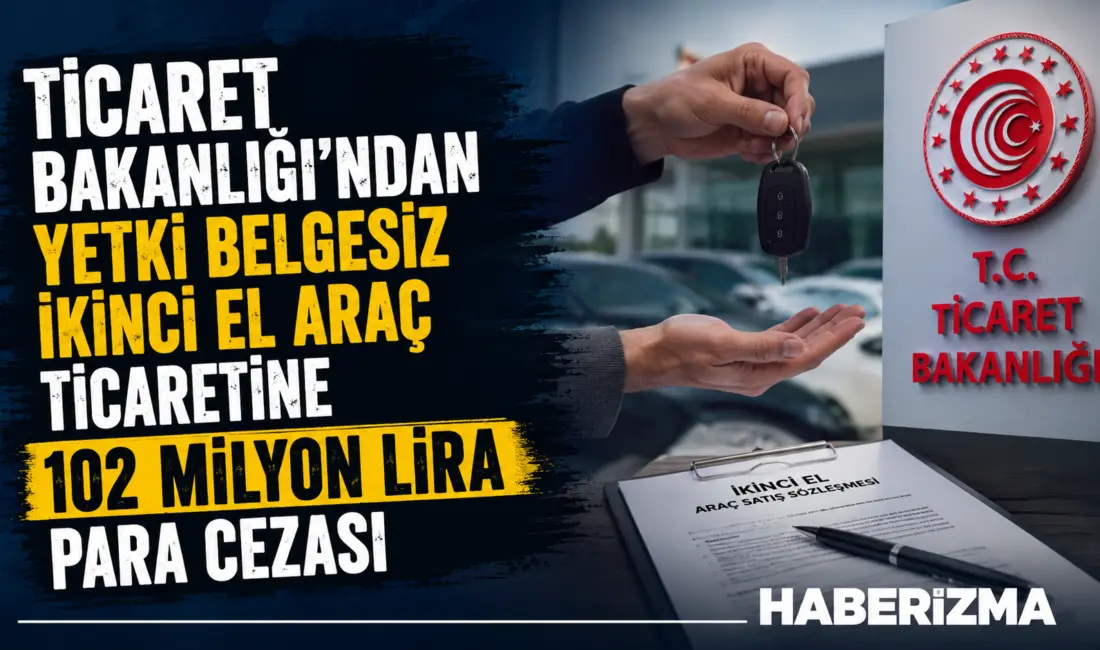 Ticaret Bakanlığı, yaptığı incelemeler kapsamında yetki belgesiz ikinci el motorlu