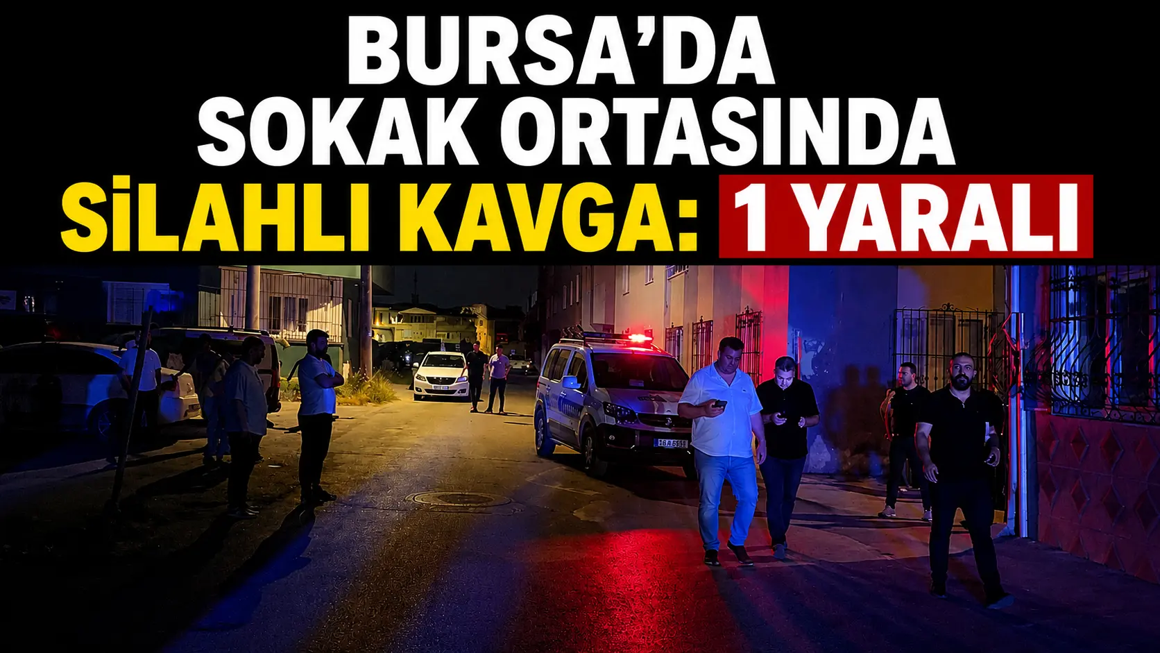 Bursa’da henüz bilinmeyen bir sebepten dolayı çıkan silahlı kavgada bir