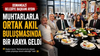 Osmangazi Belediye Başkanı Erkan Aydın, mahalle muhtarlarıyla düzenlenen “Ortak Akıl