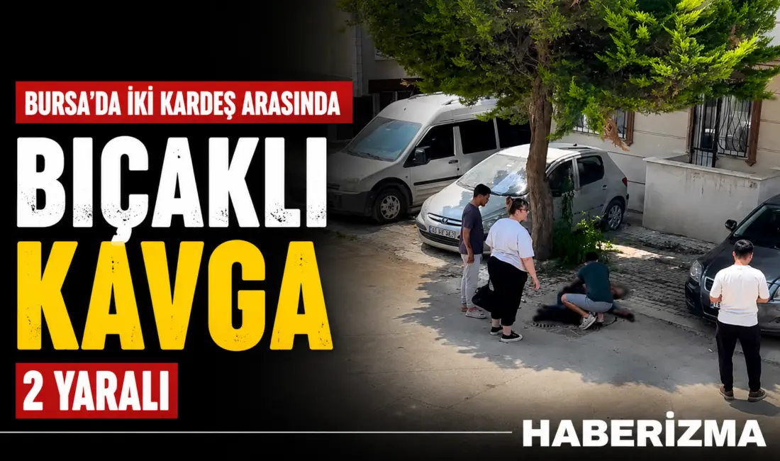 Bursa’nın Osmangazi ilçesinde sokak ortasında bıçaklarla birbirine saldıran iki kardeş