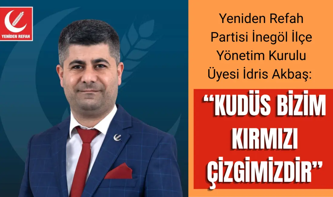 Yeniden Refah Partisi İnegöl İlçe Yönetim Kurulu Üyesi İdris Akbaş,