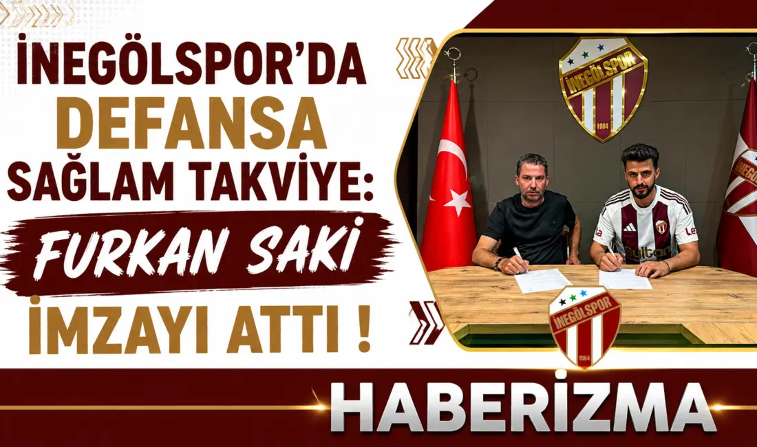 İNEGÖLSPOR’DA DEFANSA SAĞLAM TAKVİYE: FURKAN SAKİ İMZAYI ATTI! ​Yeni sezon