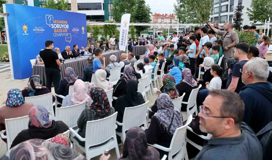 Konya’nın merkez Karatay ilçesinde düzenlenen “Vatandaş Soruyor, Başkan Cevaplıyor” buluşmalarında