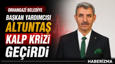 Orhangazi Belediye Başkan Yardımcısı İbrahim Altuntaş, belediyedeki makamında rahatsızlanmasının ardından