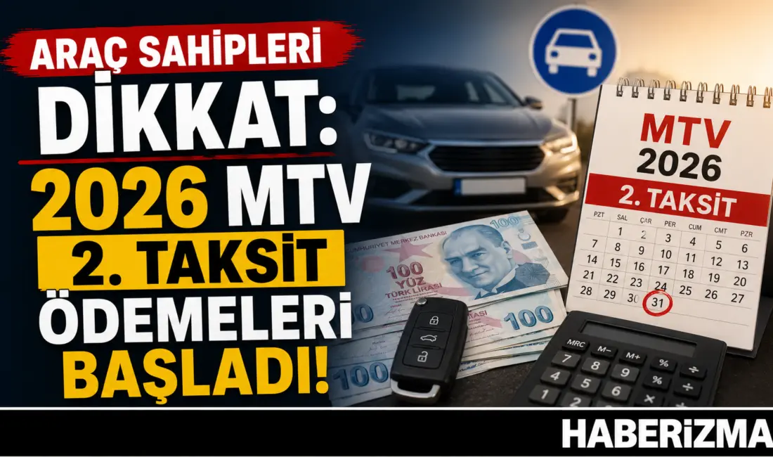 Motorlu Taşıtlar Vergisi’nin (MTV) 2026 yılı ikinci taksit ödeme dönemi
