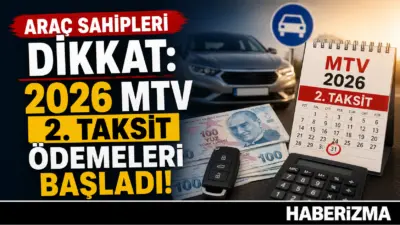 Motorlu Taşıtlar Vergisi’nin (MTV) 2026 yılı ikinci taksit ödeme dönemi