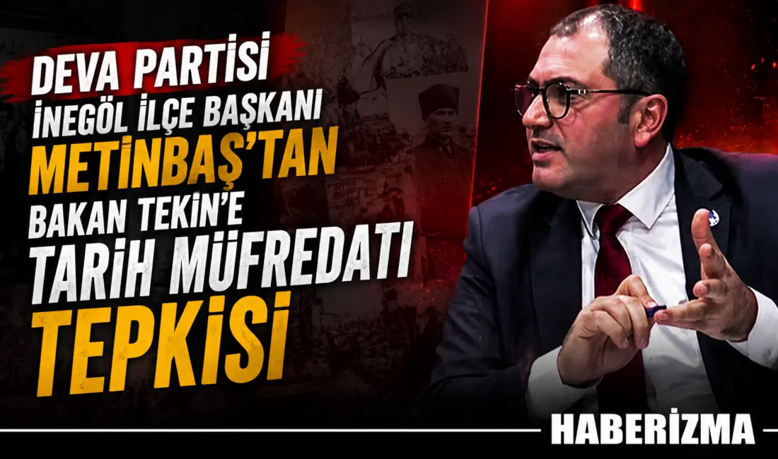 DEVA Partisi İnegöl İlçe Başkanı Onur Metinbaş, Milli Eğitim Bakanı