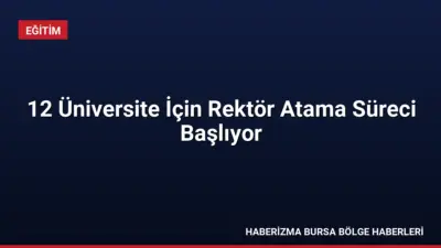 YÖK bünyesindeki 12 üniversite için rektör atama başvuruları 17-31 Temmuz