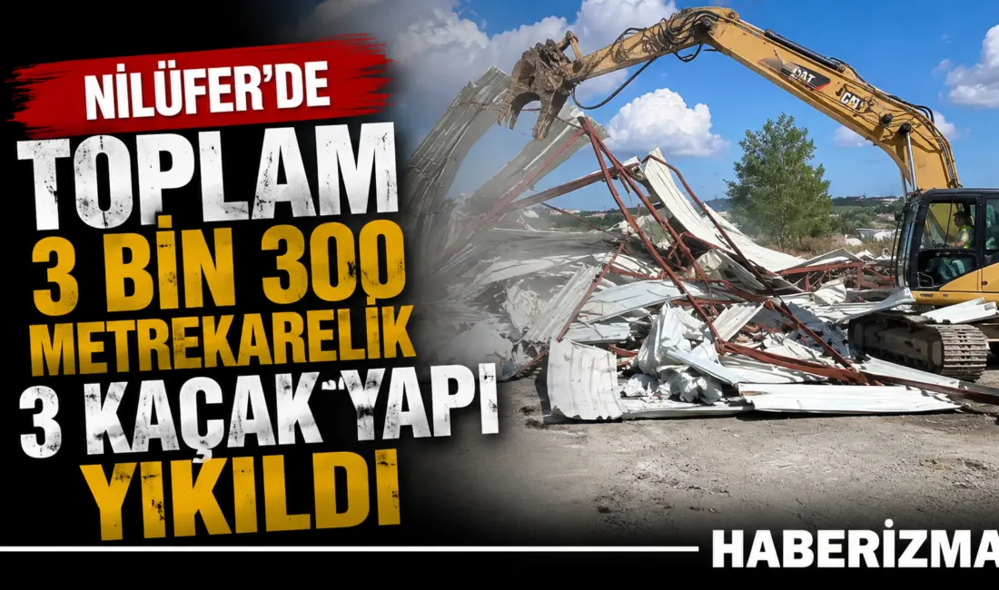 Nilüfer Belediyesi, kaçak yapılaşmayla mücadelesini kararlılıkla sürdürüyor. Belediye ekipleri, kendi