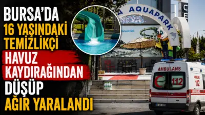 Bursa’da bir aquaparkta, dengesini kaybeden 16 yaşındaki temizlikçi 10 metre