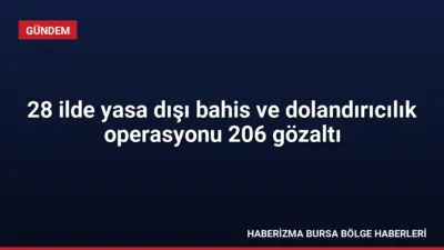 28 ilde düzenlenen yasa dışı bahis ve dolandırıcılık operasyonunda 206