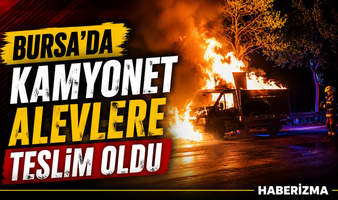 Bursa’da seyir halindeyken bir anda alev alan kamyonet kullanılamaz hale