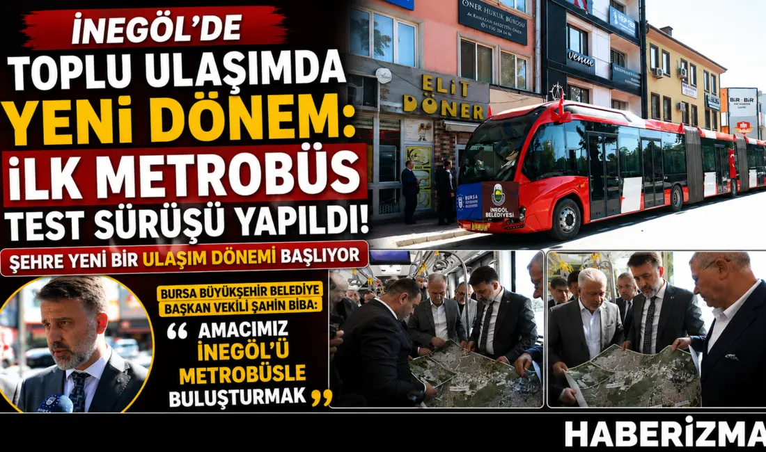 İnegöl’de Toplu Ulaşımda Yeni Dönem: İlk Metrobüs Test Sürüşü Yapıldı!