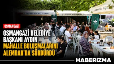 Osmangazi Belediye Başkanı Erkan Aydın, mahalle buluşmaları kapsamında Alemdar Mahallesi’nde