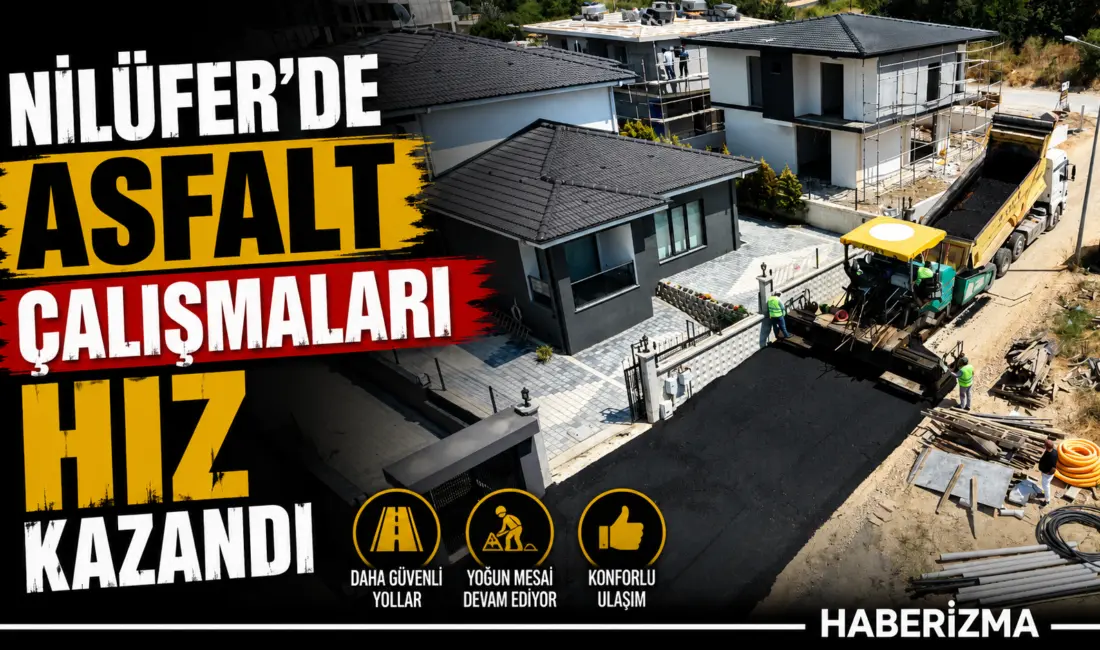 Nilüfer Belediyesi ekipleri; yol yapım, asfaltlama ve yeni yol açma