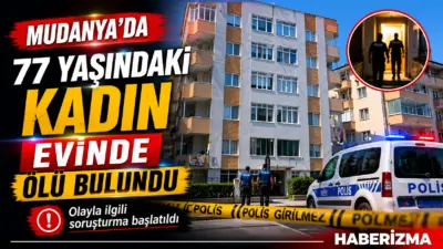 Bursa’nın Mudanya ilçesinde evinde ölü bulunan 77 yaşındaki kadının şüpheli