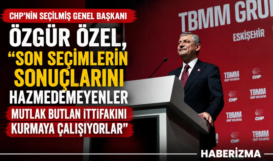 Eskişehir’de düzenlenen grup toplantısında konuşan CHP Meclis Grup Başkanı Özgür