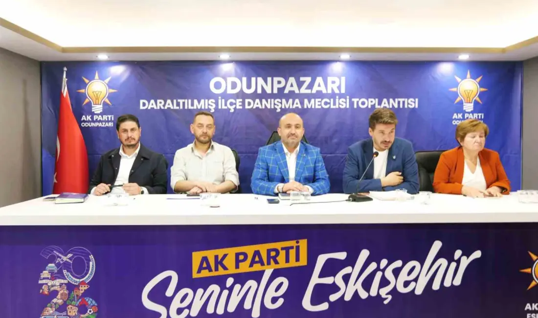 Eskişehir’de düzenlenen AK Parti Odunpazarı Daraltılmış İlçe Danışma Meclisi Toplantısı’nda