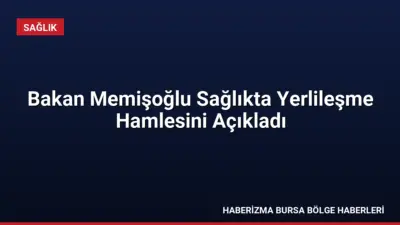 Sağlık Bakanı Memişoğlu, yerli sağlık teknolojilerinde yeni hedefleri açıkladı: Kamu