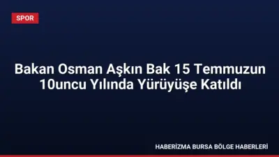 Gençlik ve Spor Bakanı Osman Aşkın Bak, 15 Temmuz'un 10.