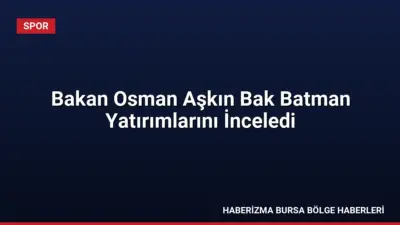 Gençlik ve Spor Bakanı Dr. Osman Aşkın Bak, Batman’da spor