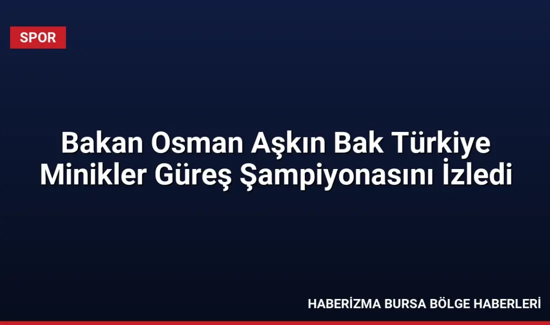 Gençlik ve Spor Bakanı Osman Aşkın Bak, 10 binden fazla