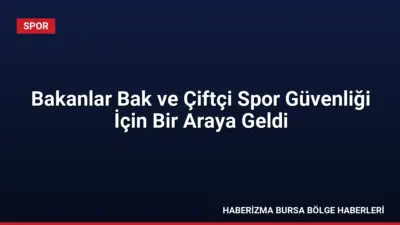 Bakanlar Bak ve Çiftçi, yeni sezon öncesi spor güvenliği stratejilerini