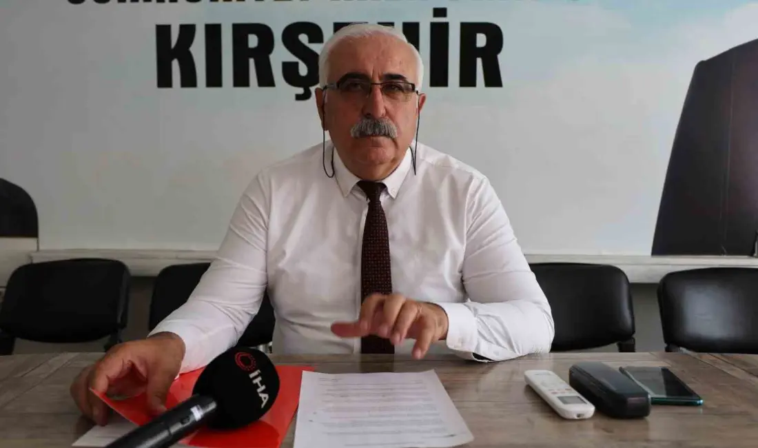KIRŞEHİR (İHA) – Cumhuriyet Halk Partisi (CHP) Kırşehir İl Başkanlığı